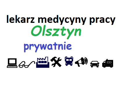 Lekarz medycyny pracy Olsztyn prywatnie